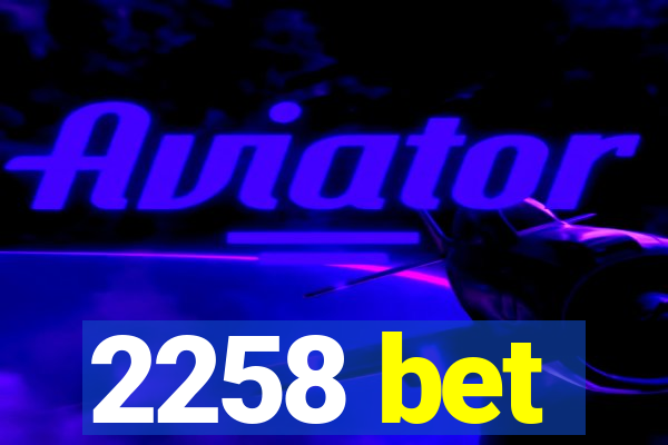 2258 bet